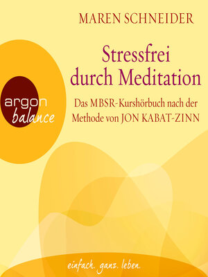 cover image of Stressfrei durch Meditation--Das MBSR-Kurshörbuch nach der Methode von Jon Kabat-Zinn (Ungekürzte Lesung)